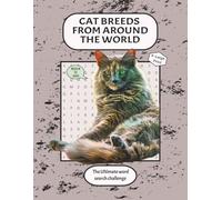 Cat Breeds from Around the World - The Ultimate Word Search Puzzle: X-LARGE print, Matte finish of breeds recognized by international breed ... and thoughtful birthday gift for cat lovers