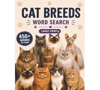 Cat Breeds Word Search: Large Print Puzzles For People Who Love Cats. 50 Cat Breed Word Searches with Educational Details!