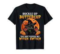 Cat Buckle Up Buttercup You Just Flipped My Witch Switch T-Shirt
