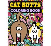 Cat Butt Coloring Book: A Funny Cat Coloring Book for Adults (Butt Coloring Books)