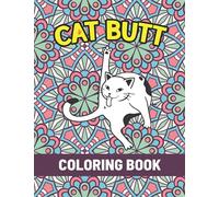 Cat Butt Coloring Book: A Perfect Cat Butthole Coloring Books for Birthdays, Holidays & More