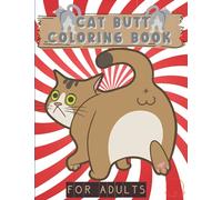 Cat Butt Coloring Book for Adults: Funny Designs for Cat Lovers | Great for Stress Relief and Relaxation