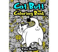 Cat Butt Coloring Book: Fun Cat Butt Hole Coloring Book for Adult Relaxation and Stress-Relief With Funny Cat Quotes