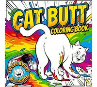 Cat Butts Everywhere! A Funny Coloring Book for Cat Lovers: Funny Cat Coloring for Grown-Ups