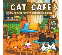 CAT CAFE: A Cute & Funny Coloring Book for Adults and Teens Featuring Playful Cats, Cozy Café Scenes, and Relaxing Moments for Stress Relief (Cute animal coloring book)
