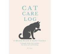 Cat Care Log: 3-Month Health & Habit Tracker: A Simple Daily Care Tracker for Your Cat's Well-Being