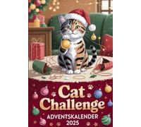 Cat Challenge Adventskalender 2025: 24 Tage voller Spaß, Spielideen und Katzenmomente - Der purrfekte Adventskalender für Katzen und ihre Menschen