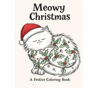 Cat Christmas Coloring Book: Meowy Christmas: A Coloring Book for teens and adults with 30 Festive Designs for Stress Relief & Relaxation - Cute ... (Worldwide Christmas Coloring Collection)