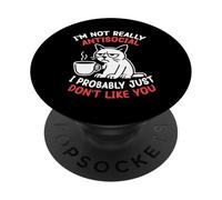 Cat coffee im not really antisocial i just dont like you PopSockets Adhesive PopGrip