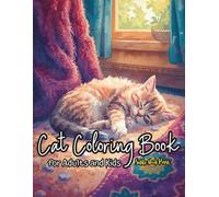 Cat Coloring Book for Adults and Kids: Cute Cat & Kitten Coloring 113 Pages Relaxing Stress-Relief Activity Book with Fun Designs for Cat Lovers of All Ages