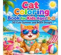 Cat Coloring Book for Kids Ages 8-12: 50 Cute Summer and Beach Designs with Ocean Scenes, Shells, Ice Cream, and Vacation Fun