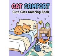 Cat Comfort: Cute Cats Coloring Book: A Whimsical Retreat into Relaxation | Simple and Delightful Illustrations Featuring Sleepy Kittens, Cozy Bedroom Scenes, and Playful Moments for All Ages