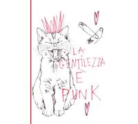 Cat Composition Book: La Gentilezza è Punk | sketch/unruled/plain/blank | cover art | cat lover | fine art book: 5"x8" - 13x20 cm - 100 pages - artwork by anita rossi