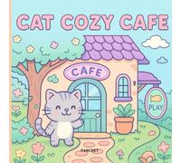 Cat Cozy Café Coloring Book: Relaxing and Whimsical Cat Scenes with Cozy Café Moments (Cozy Animal Coloring Series)