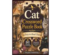 Cat Crossword Puzzle Book: 60 Easy-to-Read Crossword Puzzles for Adults and Cat Lovers with Feline Trivia, Word Games, and Solutions Included