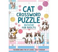 Cat Crossword Puzzle Book for Adults: Brain Boosting Word Challenges for Cat Lovers