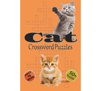 Cat Crossword Puzzles: Crossword Puzzles with Easy to read print about Cats, Kittens, Cat Breeds and More | 6x9 inches, 120 pages | 50+ Puzzles... ... and Relaxation (Mind Games Puzzle Series)