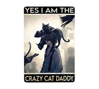 Cat Dad Black Cats Yes I Am The Crazy Cat Daddy Aluminum Signs Funny Tin Sign Metal Art Poster Gift Home Cafe Bar Wall Decor Room Door Accessories 8"X12"