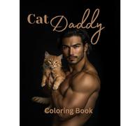 Cat Daddy Coloring Book: For the cat lover in all of us! Beautiful cats with handsome, muscular men. Meow.