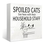 Cat Decorations Spoiled Cats Live Here with Their Household Staff Indoor For Table Wood Box Sign,Gifts for Cat Lovers,Farmhouse Rustic Wood Block Plaque for Home Desk Shelf Decor 5 * 5 in