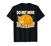 Cat Do Not Move The is Asleep Funny Feline Humor Mom T-Shirt