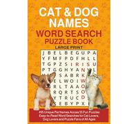 Cat & Dog Names Word Search Puzzle Book - Large Print: 495 Unique Pet Names Across 55 Fun Puzzles Easy-to-Read Word Searches for Cat Lovers, Dog Lovers and Puzzle Fans of All Ages