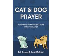 Cat & Dog Prayer: Rethinking Our Conversations with Our Master