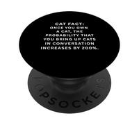 Cat fact Once you own a cat, the probability that you bring PopSockets Adhesive PopGrip