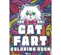 Cat Fart Coloring Book: Hilarious Cats Farting Funny Coloring Book for Stress Relief and Relaxation