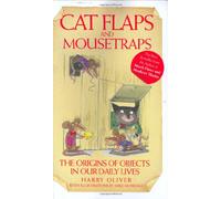 Cat Flaps and Mouse Traps - The Origins of Objects in Our Daily Lives