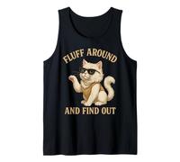 Cat Fluff Around Find Out Funny Sarcastic Cat Lady Humor Tank Top