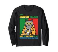 Cat Funny I Have Selective Hearing You Weren't Selected Long Sleeve T-Shirt