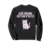 CAT GAME, TRY TO NOT LOOK AT THE CAT Sweatshirt