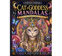 Cat Goddess Mandalas: A Coloring For Relaxation, Creativity And Inner Peace