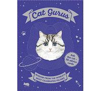 Cat Gurus: Wisdom from the World's Most Celebrated Felines