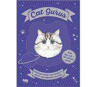 Cat Gurus : Wisdom from the World's Most Celebrated Felines