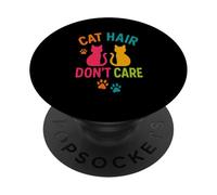 Cat Hair Don’t Care Fun PopSockets Adhesive PopGrip