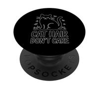 Cat Hair Don't Care Funny Cat Lover Owner Mom Dad Humor PopSockets Adhesive PopGrip