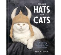 Cat-Hair Hats for Cats: Craft Fetching Headwear for Your Feline Friends
