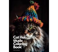 Cat Hat-titude Coloring Book: "Cat Hat-titude" Coloring Book: A Purr-fect Parade of Fashionable Felines in Whimsical Headwear (Coloring Books)
