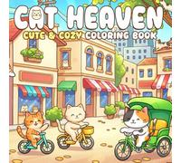 Cat Heaven Coloring Book: Whimsical Kitten Scenes Coloring Pages Featuring Cozy Spaces and Relaxing Cafe Illustrations for Animal Lovers