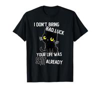 Cat I Don't Bring Bad Life Luck Kitty Black Cat Chat T-Shirt