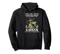 Cat I Feel Like I Should Clean The House I'm Going To Garden Pullover Hoodie