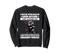 Cat I Never Wish Death Upon Anyone Who Wrongs Me Sweatshirt