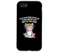 Cat I'm At A Age Where The Next Day My Body Whisper To Me Case for iPhone SE (2020) / 7 / 8