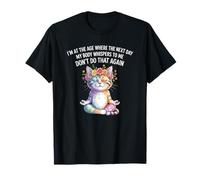 Cat I'm At A Age Where The Next Day My Body Whisper To Me T-Shirt