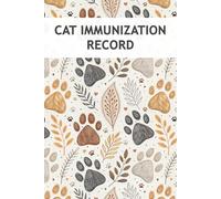 Cat Immunization Record: Cat Vaccination Log Book to Document Your Pet Vaccine Shots, Medical History, Weight, Vet Visits, Medications, and More (Feline Health Tracker)