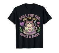 Cat in Teacup Spill The Tea Not Love Single Cute Kitten T-Shirt