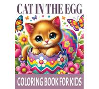Cat in The Egg : A Cute and Easy Coloring Book: 30 Cute Cats in the Easter Eggs for Boys Girls Kids Ages 6 -12 (Cute Pets in Easter Eggs: Easy Coloring Book Series for Kids Ages 6-12)