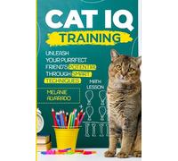Cat IQ Training: Unleash your Purrfect Friend's Potential through Smart Techniques